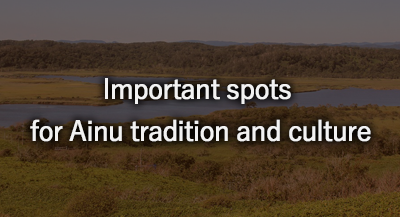 Important spots for Ainu tradition and culture
