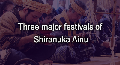 Three major festivals of Shiranuka Ainu